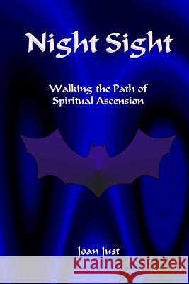 Night Sight: Walking the Path of Spiritual Ascension Joan Just 9781519359315 Createspace Independent Publishing Platform - książka