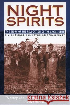 Night Spirits: The Story of the Relocation of the Sayisi Dene Ila Bussidor Ustun Bilgen-Reinart 9780887556432 University of Manitoba Press - książka