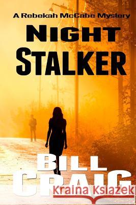 Night Stalker: A Rebekah McCabe Mystery Bill Craig 9781729608739 Createspace Independent Publishing Platform - książka