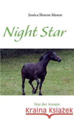 Night Star: Star der Arenen Mason, Jessica Sharon 9783839116623 Books on Demand - książka