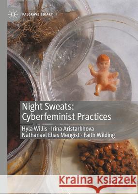 Night Sweats: Cyberfeminist Practices Hyla Willis Irina Aristarkhova Nathanael Mengist 9783032069542 Palgrave MacMillan - książka
