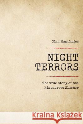 Night Terrors: The True Story of the Kingsgrove Slasher Glen Humphries 9780648032373 Last Day of School - książka