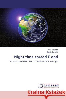 Night time spread F and : its associated GPS L-band scintillations in Ethiopia Tesema, Fasil; Damtie, Baylie 9783846554715 LAP Lambert Academic Publishing - książka