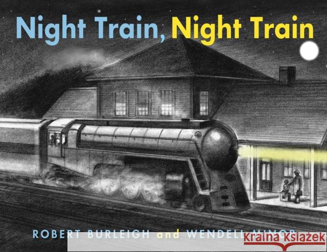 Night Train, Night Train Robert Burleigh Wendell Minor 9781580897174 Charlesbridge Publishing - książka