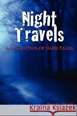 Night Travels: A Collection of Dark Tales Tomika Smith 9780557336531 Lulu.com - książka