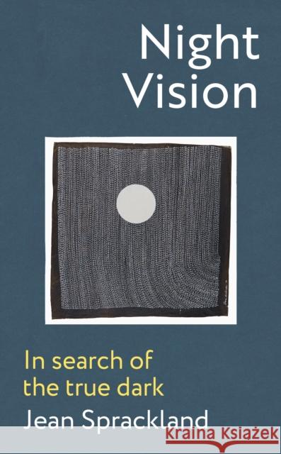 Night Vision: In search of the true dark Jean Sprackland 9781787334236 Vintage Publishing - książka