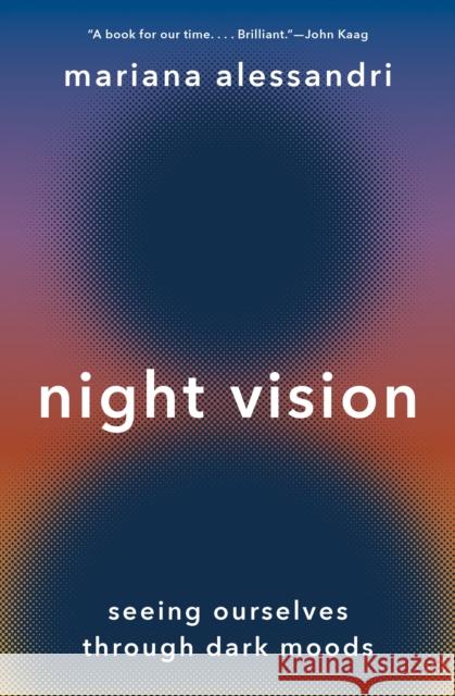 Night Vision: Seeing Ourselves through Dark Moods Mariana Alessandri 9780691242699 Princeton University Press - książka