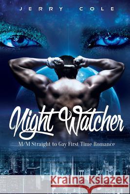 Night Watcher: M/M Straight to Gay First Time Romance Jerry Cole 9781533171511 Createspace Independent Publishing Platform - książka