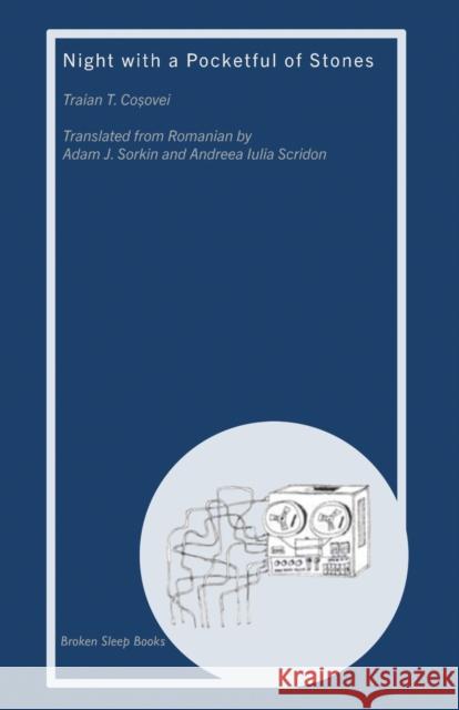 Night with a Pocketful of Stones Traian T Coșovei, Adam J Sorkin, Andreea Iulia Scridon 9781913642716 Broken Sleep Books - książka