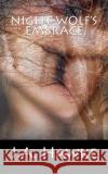 Night Wolf's Embrace J. a. Hawke A. Miller 9781482776331 Createspace