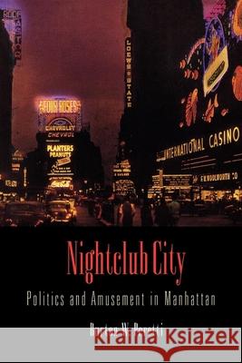 Nightclub City: Politics and Amusement in Manhattan Burton W. Peretti 9780812239973 University of Pennsylvania Press - książka