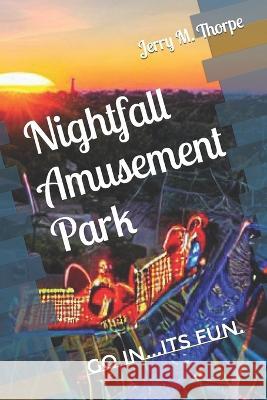 Nightfall Amusement Park Jerry M Thorpe   9798388015686 Independently Published - książka