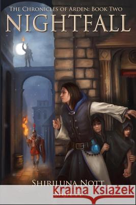 Nightfall: Book Two of the Chronicles of Arden Shiriluna Nott Saja H 9780692451878 Sun and Shadow Publishing - książka