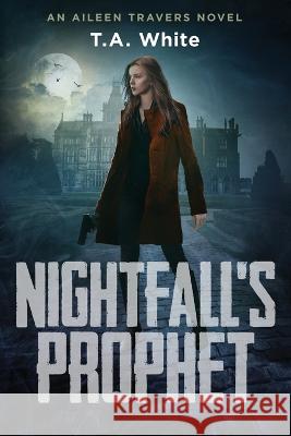 Nightfall's Prophet T A White   9798395297983 Independently Published - książka