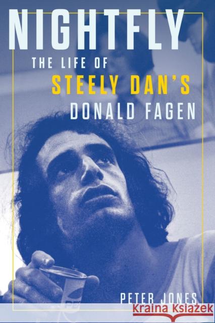 Nightfly: The Life of Steely Dan's Donald Fagen Peter Jones 9781641606875 Chicago Review Press - książka