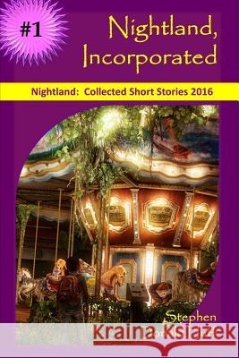 Nightland, Incorporated: Nightland: Collected Short Stories 2016 Stephen Donald Huff 9781542671941 Createspace Independent Publishing Platform - książka