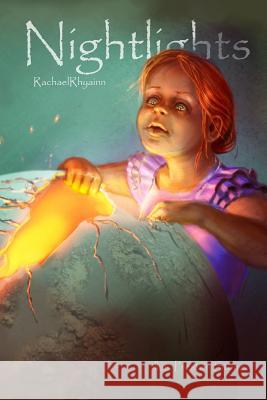 Nightlights: A Poetry and Short Story Assemblage Rachael Rhyainn 9781490438122 Createspace - książka