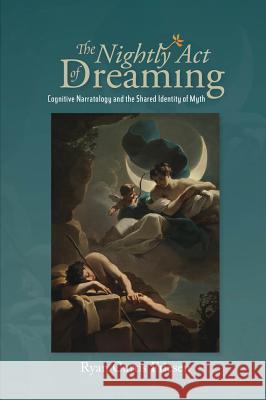 Nightly Act of Dreaming: Cognitive Narratology and the Shared Identity of Myth Friesen, Ryan Curtis 9781789760163 Sussex Academic Press - książka