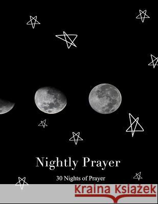 Nightly Prayer Routine: 30 Nights of Prayer Rodneysha Benson 9781720643180 Createspace Independent Publishing Platform - książka