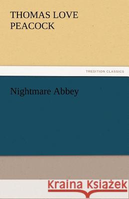 Nightmare Abbey Thomas Love Peacock   9783842472945 tredition GmbH - książka