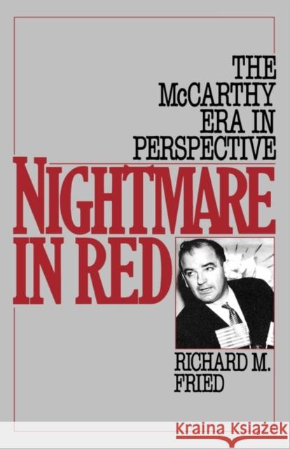 Nightmare in Red: The McCarthy Era in Perspective Fried, Richard M. 9780195043617 Oxford University Press - książka
