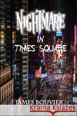 Nightmare in Times Square James Bouvier 9781734303254 Inscript Books - książka