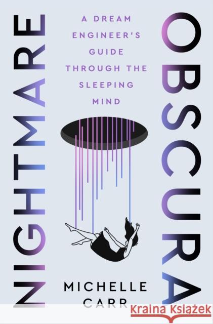 Nightmare Obscura: A Dream Engineer's Guide Through the Sleeping Mind Michelle Carr 9781250342720 Henry Holt & Company - książka