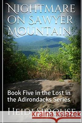 Nightmare on Sawyer Mountain: Book Five in the Lost in the Adirondacks Series Jayna Cool Heidi Sprouse 9781099265747 Independently Published - książka