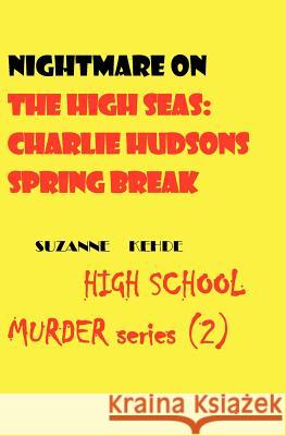 Nightmare on the High Seas: Charlie Hudson's Spring Break: High School Murder series Kehde, Suzanne 9781461081517 Createspace - książka