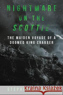 Nightmare on the Scottie: The Maiden Voyage of a Doomed King Crabber Stephen D. Orsini 9781638640004 Basalt Books - książka