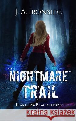 Nightmare Trail: (Harker & Blackthorn - Book Ten) J a Ironside 9798365616752 Independently Published - książka
