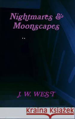 Nightmares & Moonscapes J W West 9780359153114 Lulu.com - książka