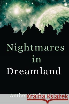 Nightmares in Dreamland Anthony Pellegrino 9781733133241 Toplink Publishing, LLC - książka