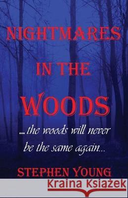 Nightmares in the Woods Steph Young Stephen Young 9781540603265 Createspace Independent Publishing Platform - książka