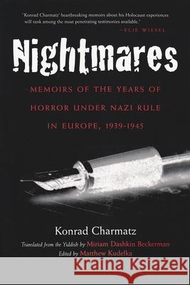 Nightmares: Memoirs of the Years of Horror Under Nazi Rule in Europe, 1939-1945 Charmatz, Konrad 9780815607069 Syracuse University Press - książka