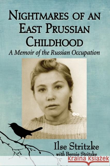 Nightmares of an East Prussian Childhood: A Memoir of the Russian Occupation Stritzke, Ilse 9780786473540 Not Avail - książka