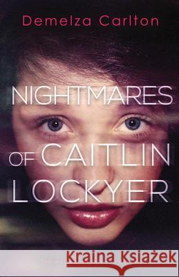Nightmares of Caitlin Lockyer Demelza Carlton 9781925799996 Lost Plot Press - książka