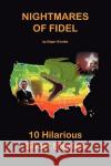 Nightmares of Fidel Edgar Giraldo 9781441563316 Xlibris Corporation