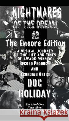 NIGHTMARES OF THE DREAM #2, The Encore Edition: A Musical Journey of the Life and Times of Award Winning Record Producer and Recording Artist Doc Holiday Doc Holiday 9780578200729 Scattered Focus LLC - książka