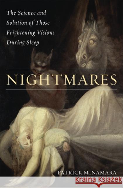 Nightmares: The Science and Solution of Those Frightening Visions during Sleep McNamara, Patrick 9780313345128 Praeger Publishers - książka