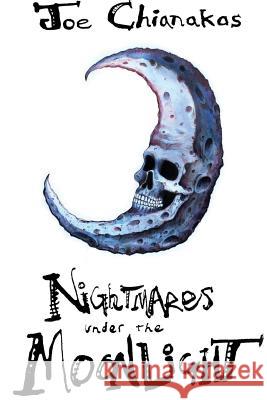 Nightmares Under The Moonlight Chianakas, Joe 9780997620504 Four Phoenixes Publishing - książka