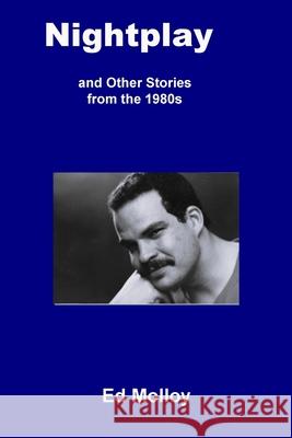 Nightplay and Other Stories from the 1980s Ed Molloy 9780996599641 Outrun Press - książka