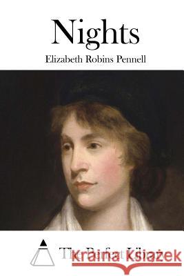 Nights Elizabeth Robins Pennell The Perfect Library 9781512351149 Createspace - książka