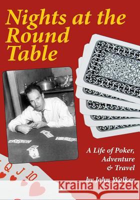 Nights at the Round Table: A Life of Poker, Adventure and Travel John Walker 9781508947318 Createspace - książka