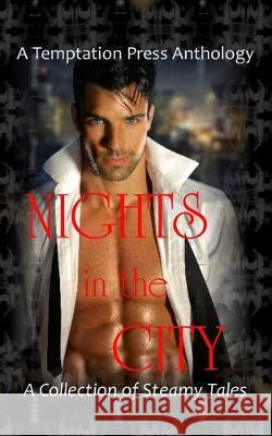 Nights in the City: A Collection of Steamy Tales Temptation Press Anthology E. W. Farnsworth Wolfgang Domino 9781643901312 Temptation Press - książka