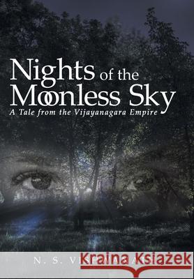 Nights of the Moonless Sky: A Tale from the Vijayanagara Empire N S Vishwanath 9781480895744 Archway Publishing - książka