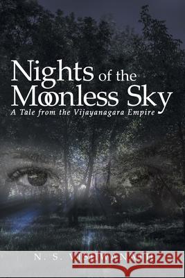 Nights of the Moonless Sky: A Tale from the Vijayanagara Empire N. S. Vishwanath 9781480895768 Archway Publishing - książka