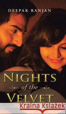 Nights of the Velvet: : A Conditional Dream... Deepak Ranjan   9781482849202 Partridge India - książka