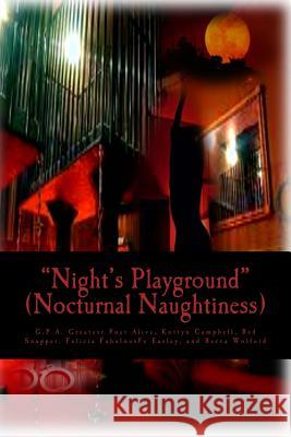 Night's Playground: Nocturnal Naughtiness G. P. a. Greates Kottyn Campbell Pharaoh Wordsmith 9781505407563 Createspace - książka