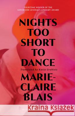 Nights Too Short to Dance Marie-Claire Blais Katia Grubisic 9781772603507 Second Story Press - książka